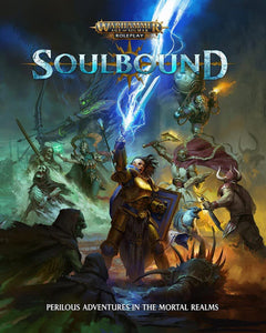 Soulbound - Warhammer Age of Sigmar Roleplaying Game Rulebook