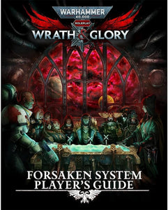 Wrath & Glory: Forsaken Systems Players Guide