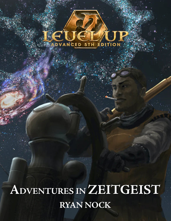 Level Up: Adventures in ZEITGEIST (A5E)