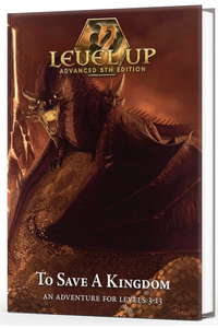 Level Up: To Save A Kingdom (A5E & 5E)